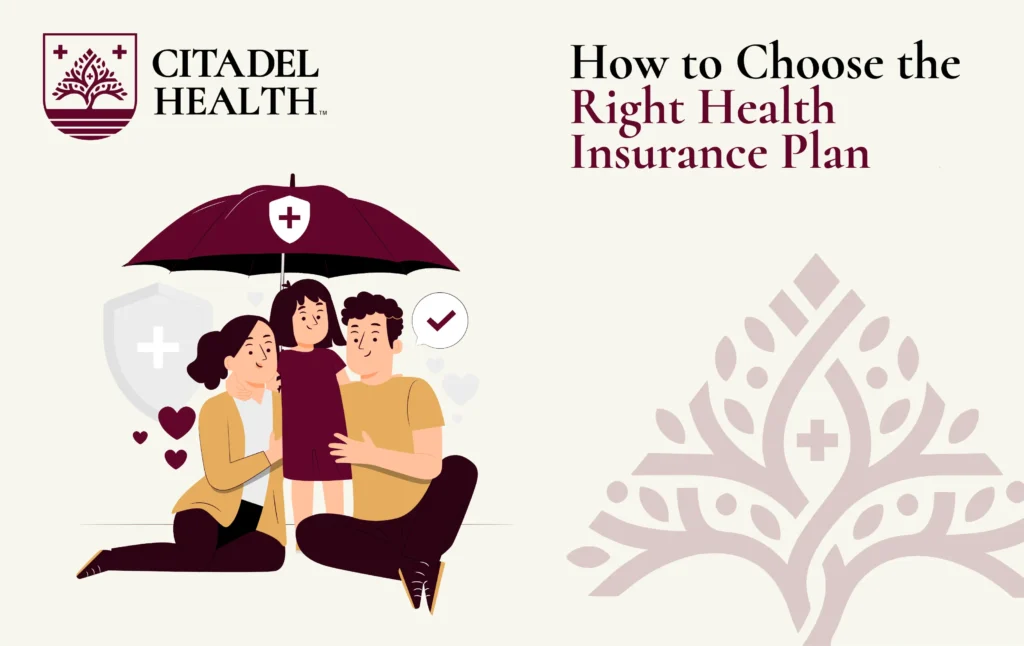 How to Choose the Right Health Insurance Plan-citadel