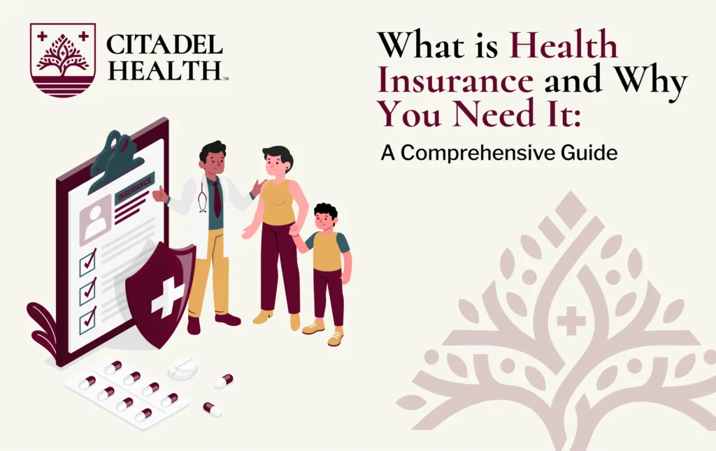 What is Health Insurance and Why You Need It-Citadel-insure
