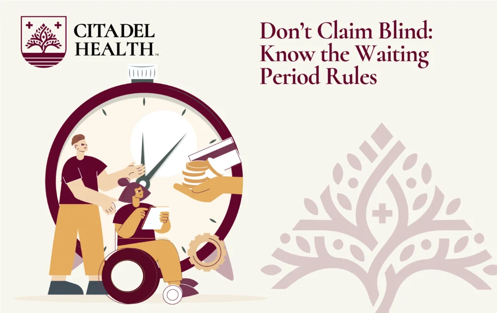 Don’t Claim Blind: Know the Waiting Period Rules